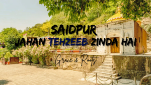 Saidpur Village – Islamabad Ka Chhupa Hua Safar