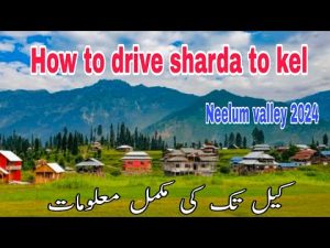 Neelam Valley Sharda Kel information...By Joyful journey tour