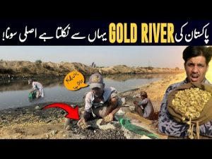 Shocking discovery, Pakistan's secret Gold river... By Karamat Khan