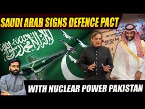 Saudi Arabia signs Defence Pact with.....analysis by Asif Jatt